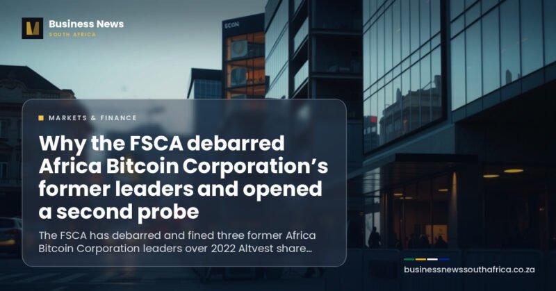 Why the FSCA debarred Africa Bitcoin Corporation’s former leaders and opened a second probe
